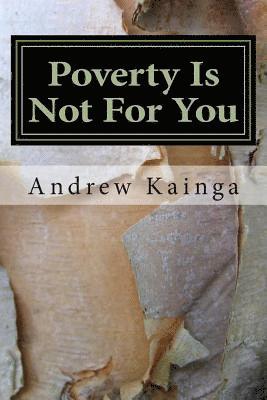 Poverty Is Not For You: Be radical with it 1