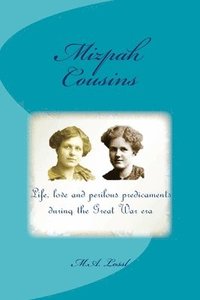 bokomslag Mizpah Cousins: Life, love and perilous predicaments during the Great War era