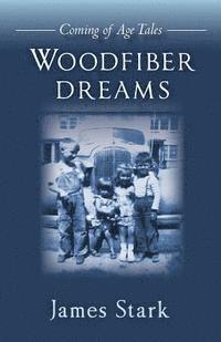bokomslag Woodfiber Dreams: Coming of Age Tales
