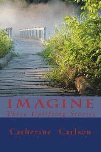bokomslag Imagine: Three Uplifting Stories