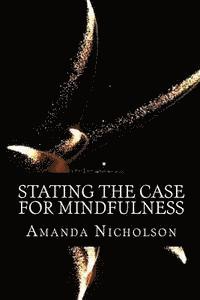 Stating the Case for Mindfulness 1