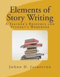 bokomslag Elements of Story Writing: A Teacher's Resource and Student's Workbook