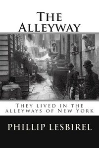 bokomslag The Alleyway: They lived in the alleyways of New York