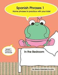 bokomslag Spanish Phrases 1: Home Phrases to Practice with your Kids in the Bedroom