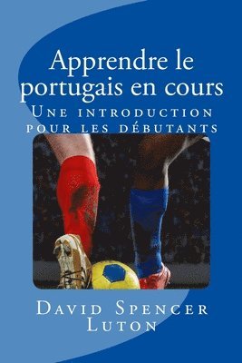 bokomslag Apprendre le portugais en cours: Une introduction pour les débutants