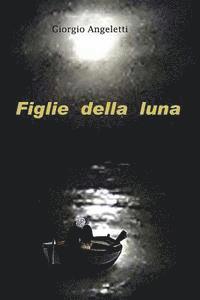 bokomslag Figlie della Luna