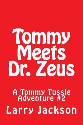 Tommy Meets Dr. Zeus: A Tommy Tussle Adventure #2 1