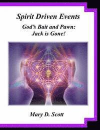 bokomslag Spirit Driven Events - God's Bait and Pawn: Jack is Gone!