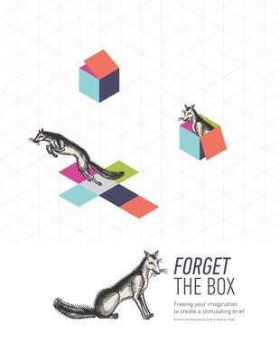 bokomslag Forget the Box: Freeing your imagination to create a stimulating brief