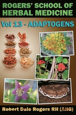 Rogers' School of Herbal Medicine Volume 13: Adaptogens 1