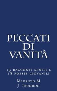 bokomslag Peccati di vanita': 13 racconti senili e 18 poesie giovanili