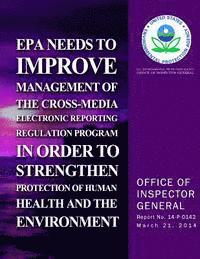 EPA Needs to Improve Management of the Cross-Media Electronics Reporting Regulation Program in Order to Strengthen Protection of Human Health and the 1