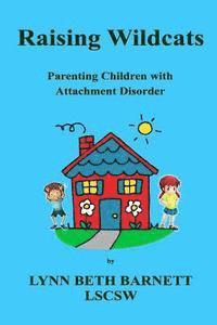 bokomslag Raising Wildcats: Parenting Children with Attachment Disorder