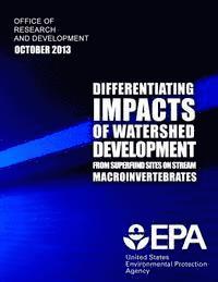 Differentiating Impacts of Watershed Development from Superfund Sites on Stream Macroinvertebrates 1