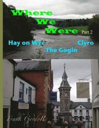 bokomslag Where We Were - Part 2 Hay on Wye Clyro The Gogin