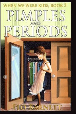Flo Barnett - Pimples and Periods (When We Were Kids, Book 3), Häftad