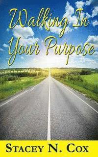 Stacey N. Cox - Walking In Your Purpose, Häftad