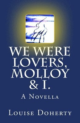 We Were Lovers, Molloy & I.