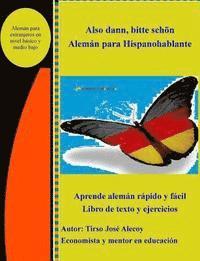 bokomslag Also Dann, Bitte Scheon, Aleman para Hispanohablantes: Libro de texto y ejercicios la forma secilla de aprender Aleman