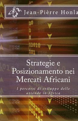 bokomslag Strategie e Posizionamento nei Mercati Africani: I percorsi di sviluppo delle aziende in Africa