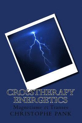 bokomslag CrossTherapy Energetics: Magnetisme et Transes