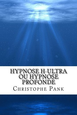 Christophe Pank - Hypnose H-Ultra ou Hypnose Profonde, Häftad