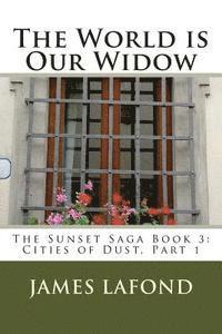 bokomslag The World is Our Widow: The Sunset Saga Book 3: Cities of Dust, Part 1