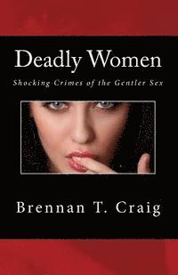 bokomslag Deadly Women: Shocking Crimes of the Gentler Sex