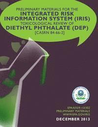 bokomslag Preliminary Materials for the Integrated Risk Information System (IRIS) Toxicological Review of Diethyl Phthalate (DEP)