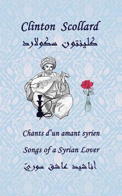 bokomslag Songs of a Syrian Lover: Chants d'Un Amant Syrien