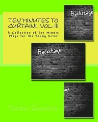bokomslag Ten Minutes To Curtain!: A Collection of Ten Minute Plays for the Young Actor