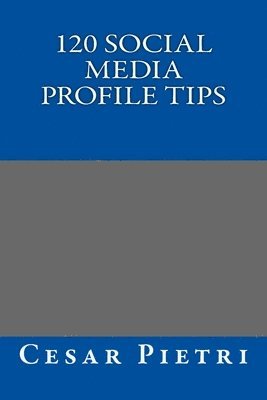 120 Social Media Profile Tips 1