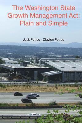 The Washington State Growth Management Act: Plain and Simple 1