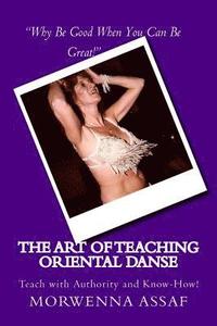 bokomslag The Art of Teaching - Workbook for Teaching Oriental Dance: Teach With Authority and Know How!