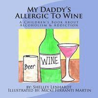 Shelley a. Lenhardt - My Daddy's Allergic To Wine, Häftad