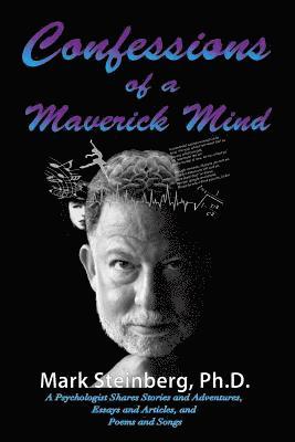 bokomslag Confessions of a Maverick Mind: A Psychologist Shares Stories and Adventures, Essays and Articles, and Poems and Songs