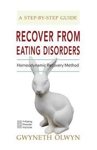 bokomslag Recover from Eating Disorders: Homeodynamic Recovery Method, a Step-By-Step Guide