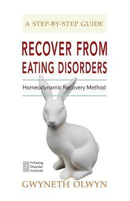 Recover from Eating Disorders: Homeodynamic Recovery Method, a Step-By-Step Guide 1