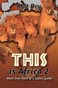 bokomslag THIS is Africa 2: More True Tales of a Safari Guide