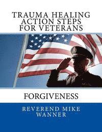 bokomslag Trauma Healing Action Steps For Veterans: Forgiveness