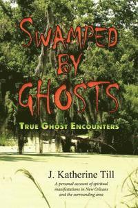 bokomslag Swamped by Ghosts: True Ghost Encounters