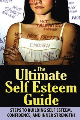 Jeffrey Powell - The Ultimate Self Esteem Guide: Steps to Building Self Esteem, Confidence, and Inner Strength!, Häftad