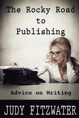 The Rocky Road to Publishing: Advice on Writing 1