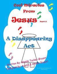 Cool Miracles From Jesus Part 2: A Disappearing Act 1