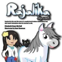 bokomslag Rajalika Speak: Inspired by the real-life story of a royally-bred Arabian stallion gone bad, who found redemption when he learned to t
