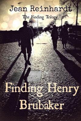 Finding Henry Brubaker: Book Three: The Finding Trilogy 1