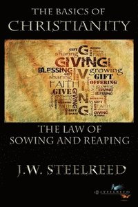 bokomslag The Basics of Christanity The Law of Sowing and Reaping