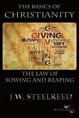 The Basics of Christanity The Law of Sowing and Reaping 1