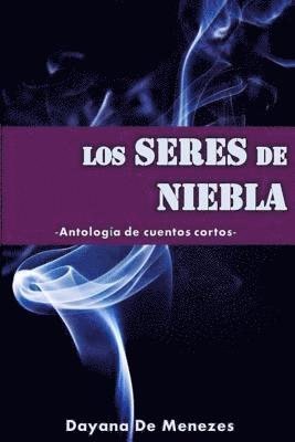 Dayana de Menezes - Los seres de niebla: Antología de cuentos cortos, Häftad