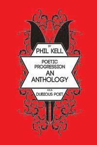 Phil Kell - Poetic Progression: An Anthology, Häftad